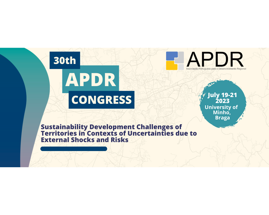 30th APDR Congress - Sustainability Development Challenges of Territories in Contexts of Uncertainties due to External Shocks and Risks (19-21 de julho de 2023, Braga) image