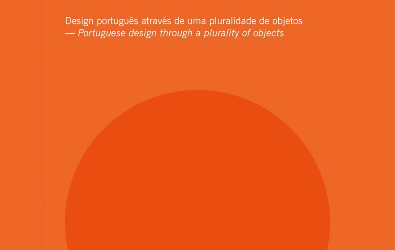 Book and Exhibition "Design Portuguese through a plurality of objects", curated by Daniel Vieira and Bernardo Providência image