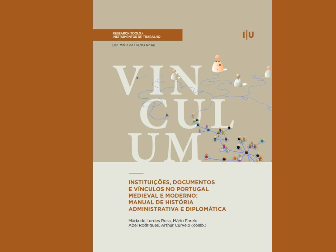 Publication co-authored by Mário Farelo "VINCULUM. Institutions, documents and entails in medieval and modern Portugal: a manual of administrative history and documentary diplomatics" image