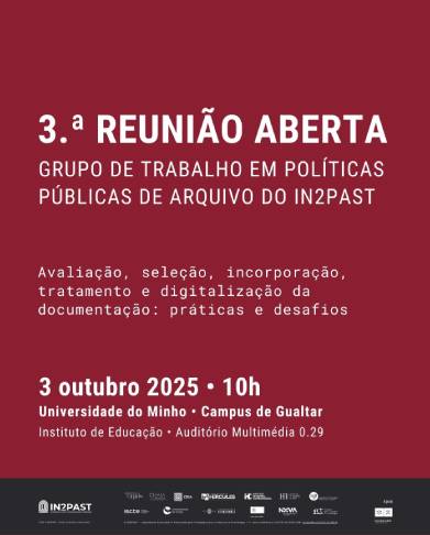 3.ª Reunião Aberta do Grupo de Trabalho “Políticas Públicas de Arquivo” do IN2PAST | Avaliação, seleção, incorporação, tratamento e digitalização da documentação: práticas e desafios image
